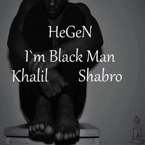 I'm Black Man (feat. Khalil & Shabro ) [Explicit]