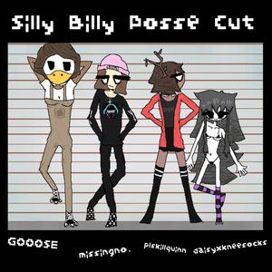 Silly Billy Posse Cut (feat. missingno., plskilquinn & GOOOSE) [Explicit]