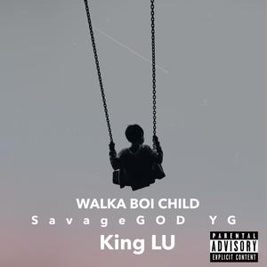 WALKA BOI CHILD (feat. King Lu) (Explicit)
