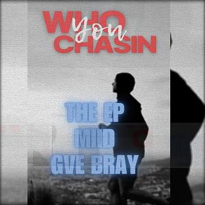 WHO YOU CHASIN (feat. MIID & GvE Bray)