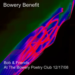 Bob & Friends at The Bowery Benefit - DMG 12/17/08