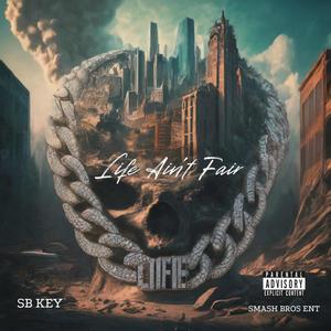 Life Ain't Fair (Explicit)