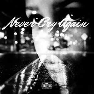 Never Cry Again (Explicit)