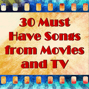 30 Must Have Songs from Movies and TV