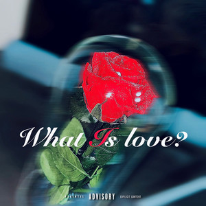 What Is Love? (Explicit)