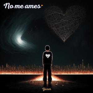 No me ames