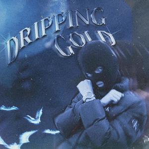 Dripping Gold (Explicit)