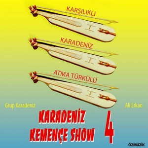 Karadeniz Kemençe Show, Vol. 4 (Karşılıklı Karadeniz Atma Türkülü)