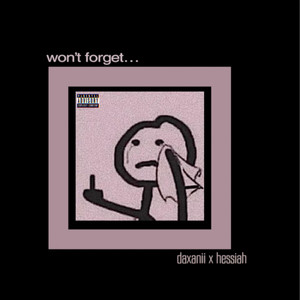 wont forget… (Explicit)