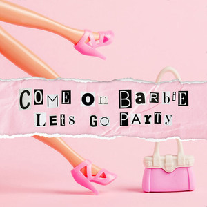 Come On Barbie Let's Go Party (Explicit)