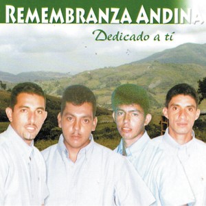 Remembranza Andina: Dedicado a Ti