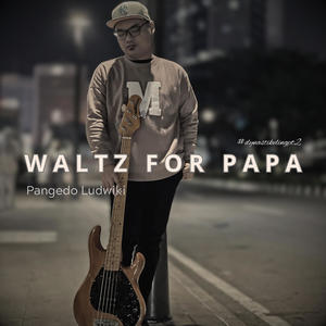 Waltz For Papa