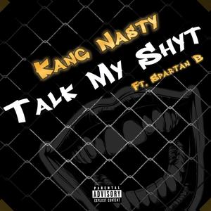 Talk my Shyt (feat. Spartan B) (Explicit)