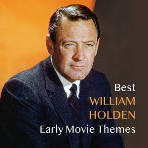 Best WILLIAM HOLDEN Early Movie Themes