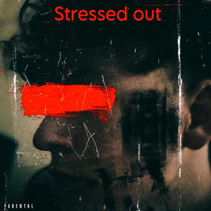 Stressed out (Explicit)