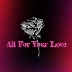 All For Your Love (feat. JD the M.C.)