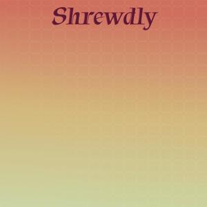 Shrewdly