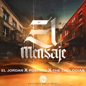 El Mensaje (feat. El Jordan, Positivo & The Chologian)