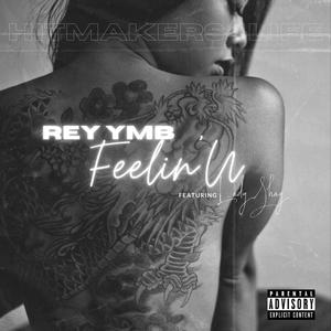 Feelin' U (feat. Rey YMB & Hitmakers4life) [Explicit]