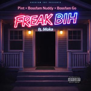 Freak Bih (feat. BossFam Nuddy, BossFam G.O & Moka) (Explicit)