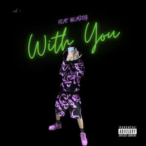 With You (feat. Beastly) (Explicit)