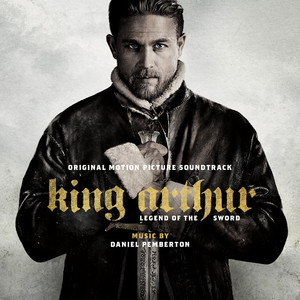 King Arthur: Legend of the Sword (Original Motion Picture Soundtrack) (亚瑟王：斗兽争霸 电影原声带)