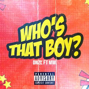 Who's That Boy (feat. MW) (Explicit)