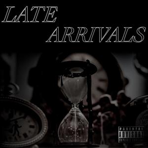 LATE ARRIVALS (Explicit)