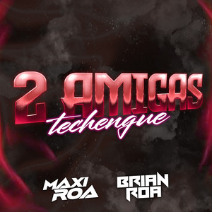 2 Amigas (Techengue)