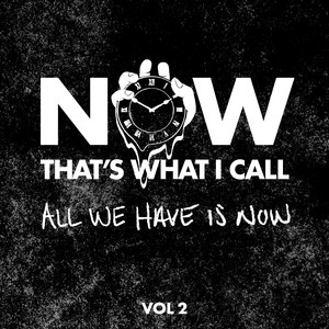 Now That's What I Call All We Have Is Now, Vol. 2