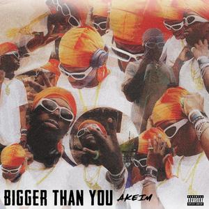 Bigger Than You (Explicit)