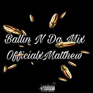 Ballin N Da Mix (Explicit)