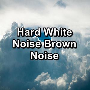 Hard White Noise Brown Noise