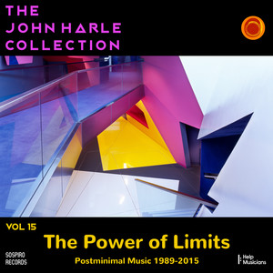 The John Harle Collection Vol. 15: The Power of Limits (Post Minimal Music 1989-2015)