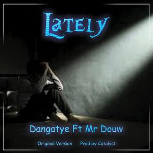 Lately (feat. Mr. Douw) [Explicit]