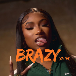 Brazy (Ya Na) (Explicit)