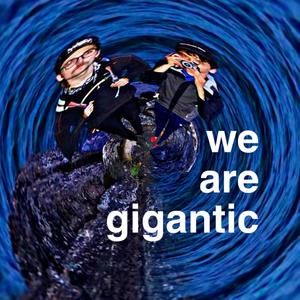 We Are Gigantic