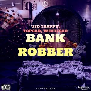 Bank Robber (feat. Top Gad & White Gad) (Explicit)