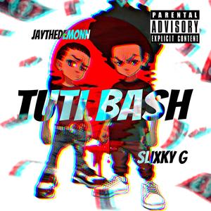 TUTI BASH (feat. Slixky G) (Explicit)