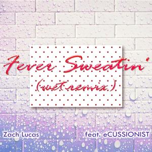 Fever Sweatin' (feat. Zach Lucas) (Drum-Apella)