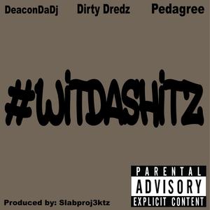 #WITDASHITZ (feat. Dirty Dredz & Pedagree) [Explicit]