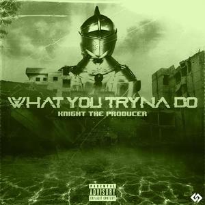 What You Tryna Do Rap/Club Pack (Explicit)