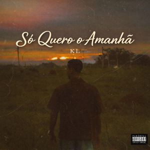 Só Quero o Amanhã (Explicit)