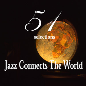 Jazz Connects the World "51 selections"