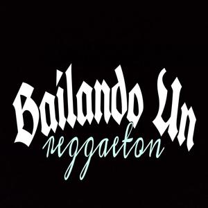 Bailando Un Reggaeton (Año 2021) [Explicit]