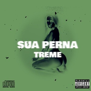 Sua Perna Treme (Explicit)