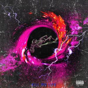 KILL MY LIFE