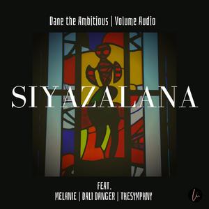 Siyazalana (feat. Melanie, Dali Danger & TheSymphny) [Explicit]