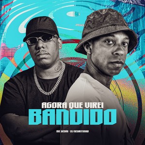AGORA QUE VIREI BANDIDO (Explicit)