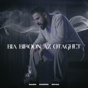 Bia biroon az otaghet (Explicit)